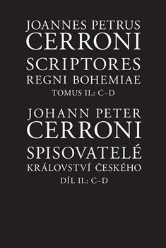 Spisovatelé království českého. Díl II.: CD - Scriptores Regni Bohemiae Tomus II.: C-D