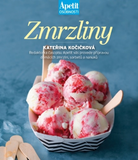 Zmrzliny - Redaktorka časopisu Apetit vás provede přípravou domácích zmrzlin, sorbetů a nanuků