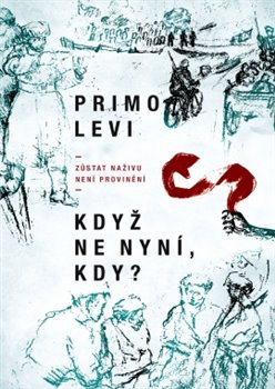 Když ne nyní, kdy? - Zůstat naživu není proviněn