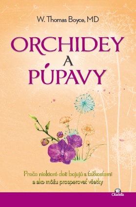 Orchidey a púpavy - Prečo niektoré deti bojujú s ťažkosťami a ako môžu prosperovať všetky
