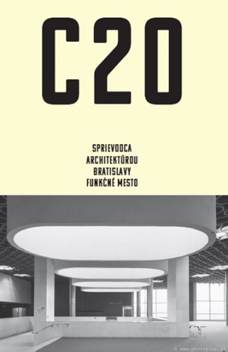 C20: Sprievodca architektúrou Bratislavy - Funkčné mesto - 