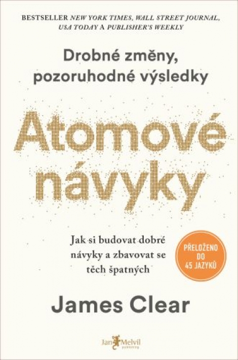 Atomové návyky (Drobné změny, pozoruhodné výsledky) - Jak budovat dobré návyky a zbavovat se těch špatných