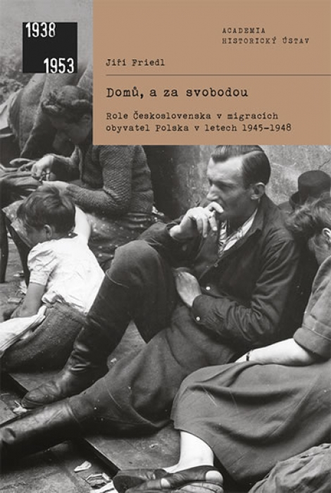 Domů, a za svobodou - Role Československa v migracích obyvatel Polska v letech 1945-1948