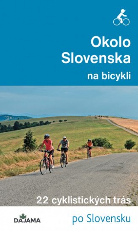 Okolo Slovenska na bicykli - 22 cylistických trás po Slovensku