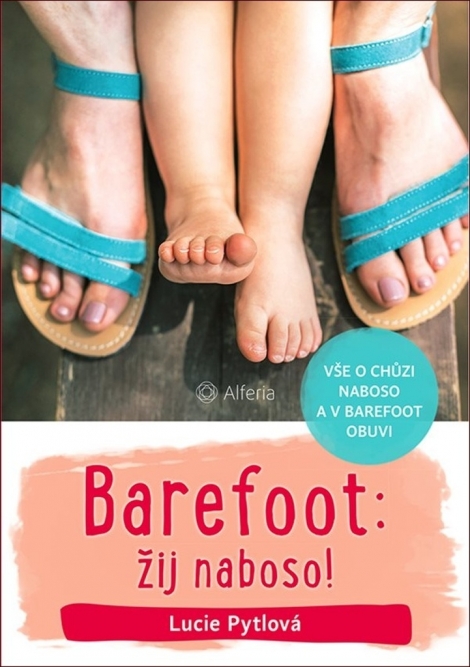 Barefoot: žij naboso! - Vše o chůzi naboso a v barefoot obuvi