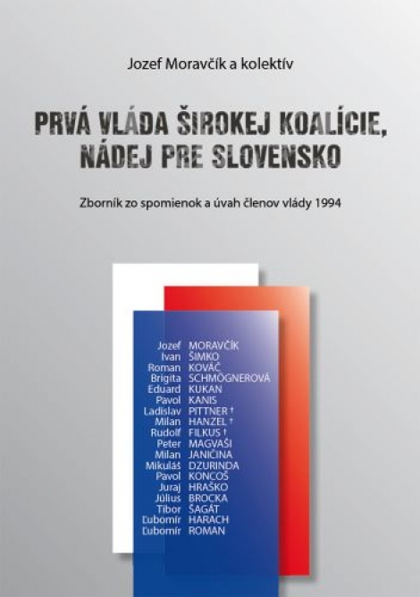 Prvá vláda širokej koalície, nádej pre Slovensko - Zborník zo spomienok a úvah členov vlády 1994