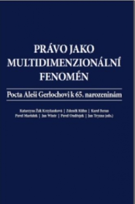 Právo jako multidimenzionální fenomén - Pocta Aleši Gerlochovi k 65. narozeninám