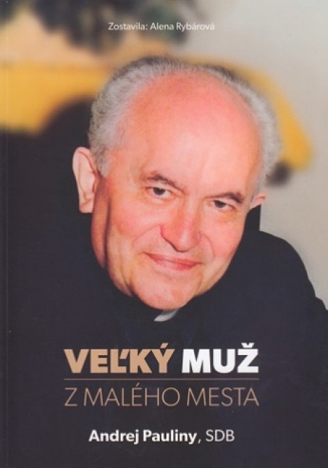 Veľký muž z malého mesta - Andrej Pauliny - 