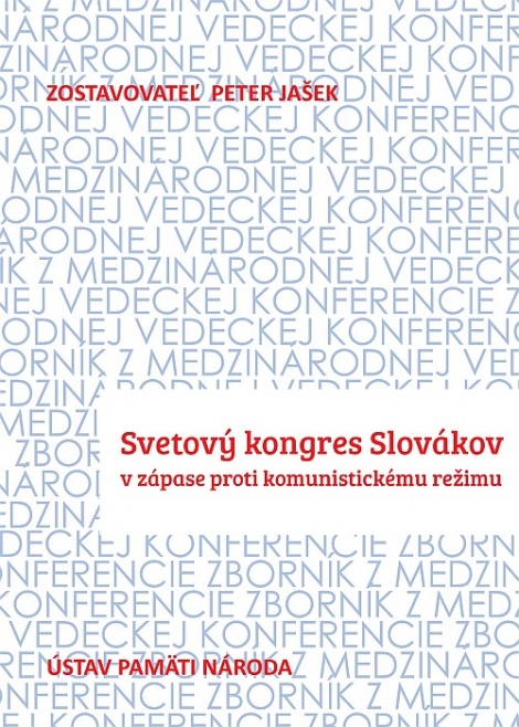 Svetový kongres Slovákov - v zápase proti komunistickému režimu