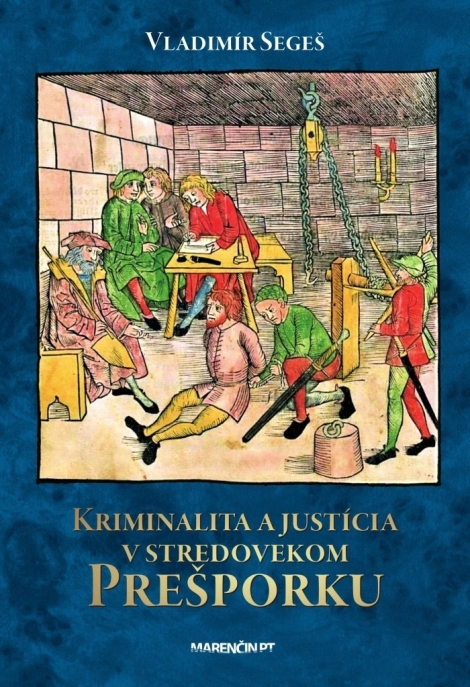 Kriminalita a justícia v stredovekom Prešporku - 