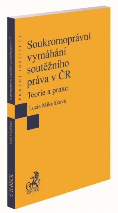 Soukromoprávní vymáhání soutěžního práva v ČR - Teorie a praxe
