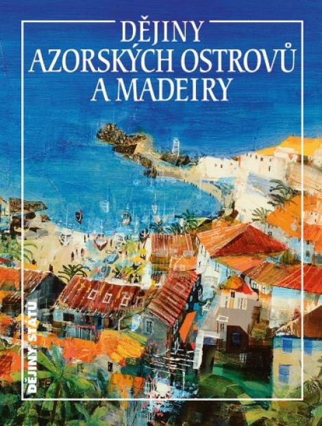 Dějiny Azorských ostrovů a Madeiry - 