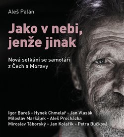Jako v nebi, jenže jinak (1x Audio na CD - MP3) - Nová setkání se samotáři z Čech a Moravy