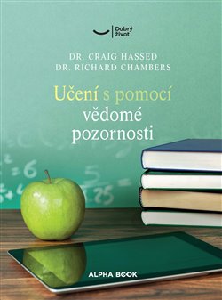 Učení s pomocí bdělé pozornosti - Zmírněte stres a zvyšte výkon svého mozku pomocí mindfulness technik
