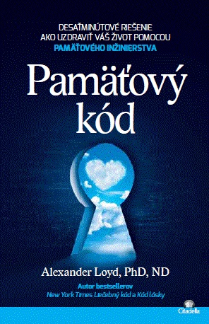 Pamäťový kód - Desaťminútové riešenie ako uzdraviť váš život pomocou pamäťového inžinierstva