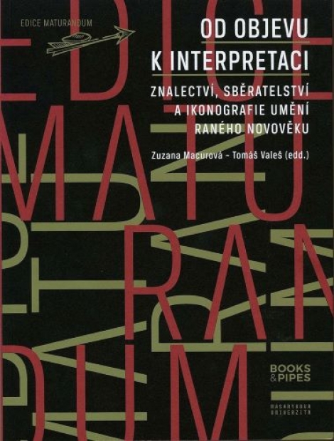 Od objevu k interpretaci - Znalectví, sběratelství a ikonografie umění raného novověku