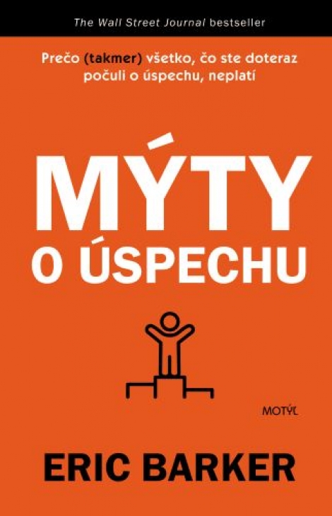 Mýty o úspechu - Prečo (takmer) všetko, čo ste doteraz počuli o úspechu, neplatí