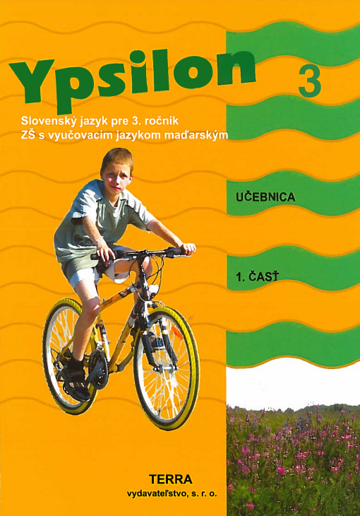 Ypsilon 3 - Učebnica 1. časť - Slovenský jazyk pre 3. ročník ZŠ s vyučovacím jazykom maďarským