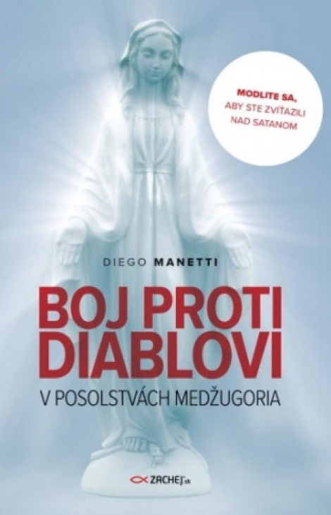 Boj proti diablovi v posolstvách Medžugoria - Modlite sa, aby ste zvíťazili nad satanom