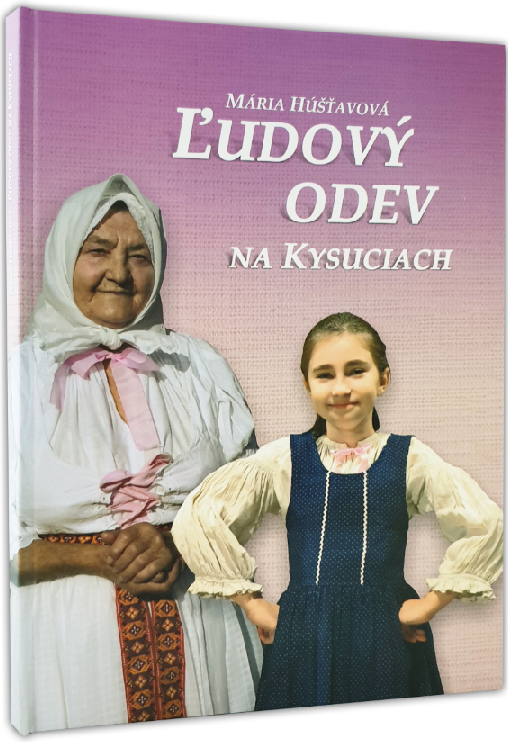 Ľudový odev na Kysuciach - Mária Hušťavová
