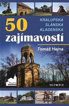 50 zajímavostí na Kralupsku, Slánsku a Kladensku - 