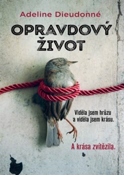 Opravdový život - Viděla jsem hrůzu a viděla jsem krásu. A krása zvítězila.