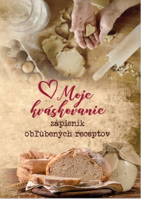 Moje kváskovanie - zápisník obľúbených receptov