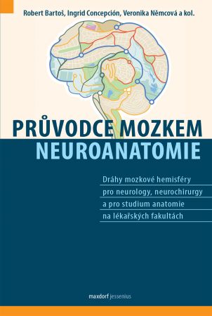 Průvodce mozkem - Neuroanatomie - Dráhy mozkové hemisféry pro neurology, neurochirurgy a pro studium anatomie na lékařských fakultách