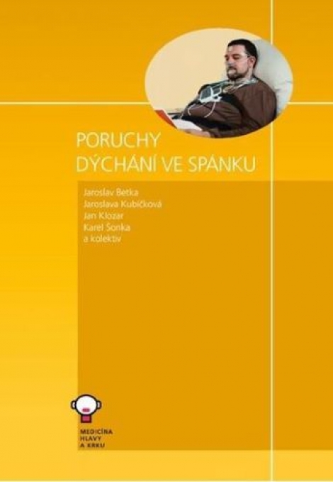 Poruchy dýchání ve spánku - Jaroslav Betka, Jaroslava Kubíčková, Jan Klozar