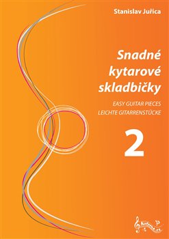 Snadné kytarové skladbičky 2 - Stanislav Juřica