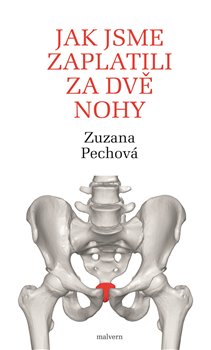 Jak jsme zaplatili za dvě nohy - Rozhovory s lékaři, fyzioterapeuty a biology o lidském těle, hlavně o kostrči a svalstvu pánevního dna
