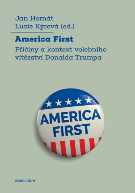 America First - Příčiny a kontext volebního vítězství Donalda Trumpa