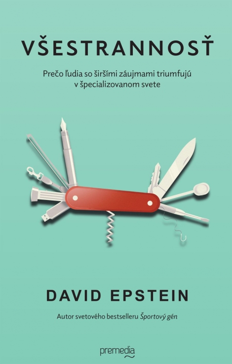 Všestrannosť - Prečo ľudia so širšími záujmami triumfujú v špecializovanom svete
