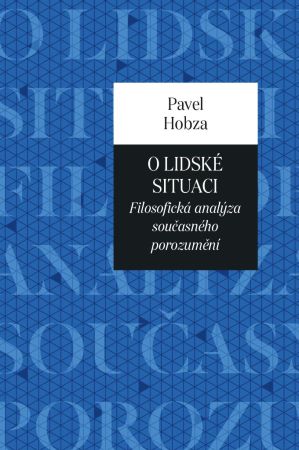 O lidské situaci - Filosofická analýza současného porozuměn