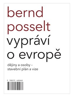 Bernd Posselt vypráví o Evropě - Dějiny a osoby - stavební plán a vize