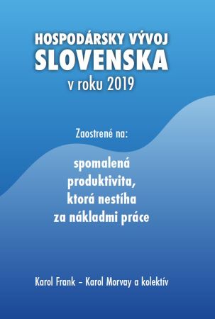 Hospodársky vývoj Slovenska v roku 2019 - Zaostrené na: spomalená produktivita, ktorá nestíha za nákladmi práce