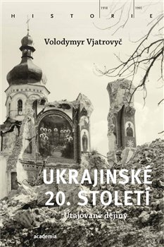 Ukrajinské 20. století - Zatajované dějiny