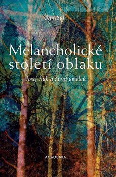 Melancholické století oblaku - Josef Suk a život umělců