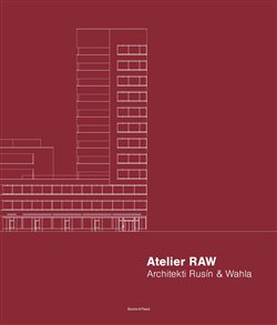 Atelier RAW - Architekti Rusín & Wahla 2009-2019