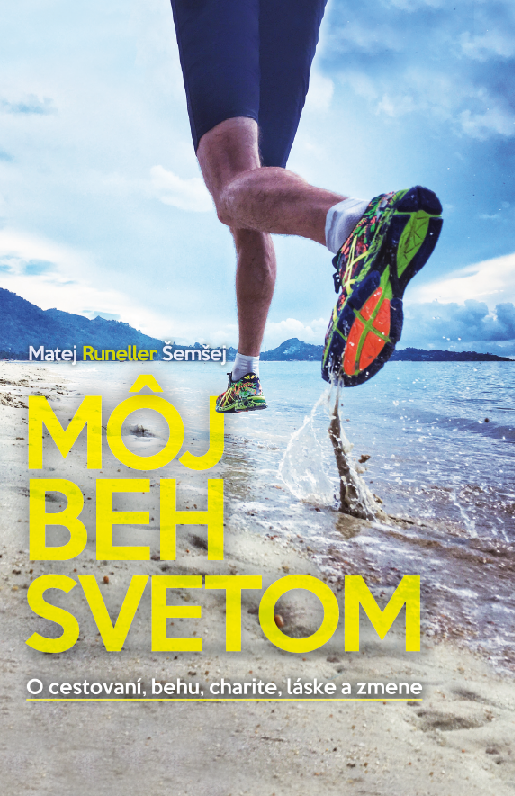 Môj beh svetom - O cestovaní, behu, charite, láske a zmene