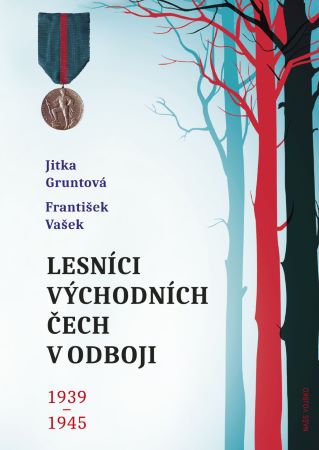 Lesníci východních Čech v odboji 1939-1945 - 