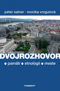 Dvojrozhovor (o pamäti - etnológii - meste) - 