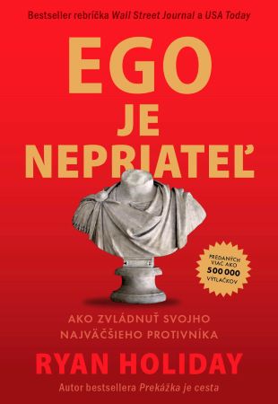 Ego je nepriateľ - Ako zvládnuť svojho najväčšieho protivníka