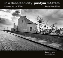 Pustým městem / In a Deserted City - Praha, jaro 2020 / Prague, Spring 2020
