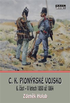 C.K. Pionýrské vojsko - 6. část - V letech 1850 až 1864
