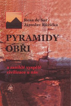 Pyramidy, obři a zaniklé vyspělé civilizace u nás - 