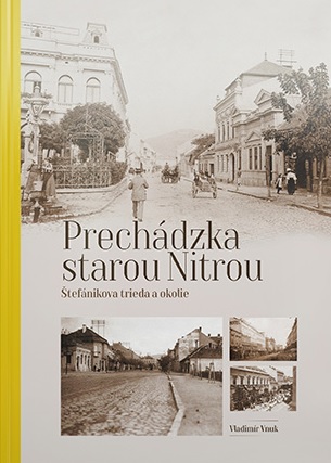 Prechádzka st.  Nitrou: Štefánikova - trieda a okolie