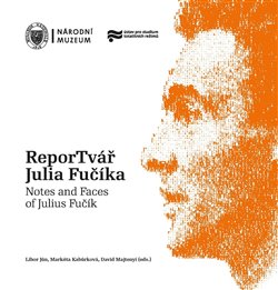 ReporTvář Julia Fučíka / Notes and Faces of Julius Fučík - 