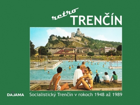 Trenčín - Retro - Socialistický Trenčín v rokoch 1948 až 1989