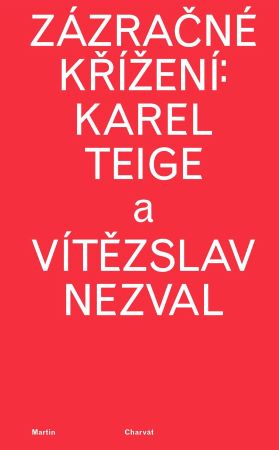 Zázračné křížení: Karel Teige a Vítězslav Nezval - 